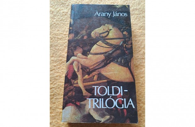 Arany Jnos - Toldi-trilgia - Toldi - Toldi szerelme - Toldi estje