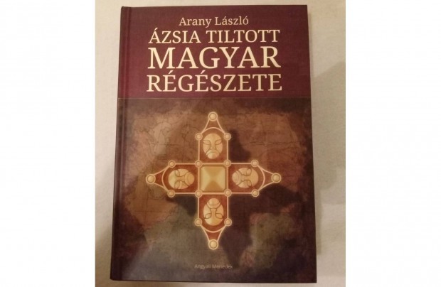 Arany Lszl: zsia tiltott magyar rgszete - knyv, Szeged