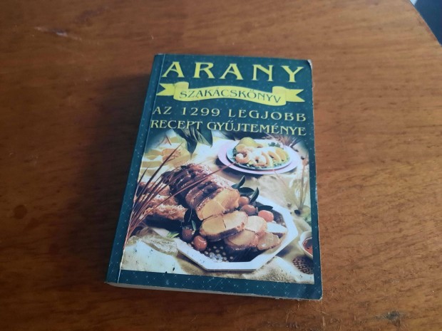 Arany szakcsknyv-az 1299 legjobb recept gyjtemnye