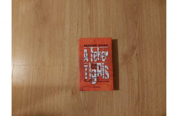 Aravind Adiga: A Fehér Tigris