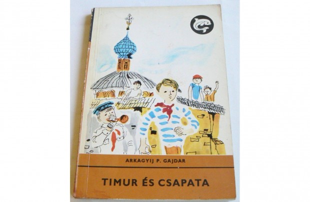 Arkagyij P. Gajdar /Timur s csapata