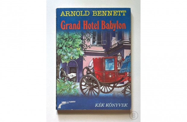 Arnold Bennett: Grand Hotel Babylon (Csak szemlyesen!)