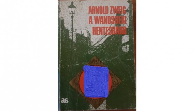 Arnold Zweig - A Wandsbeki Hentesbrd