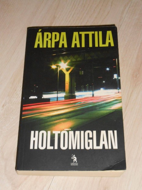 rpa Attila: Holtomiglan