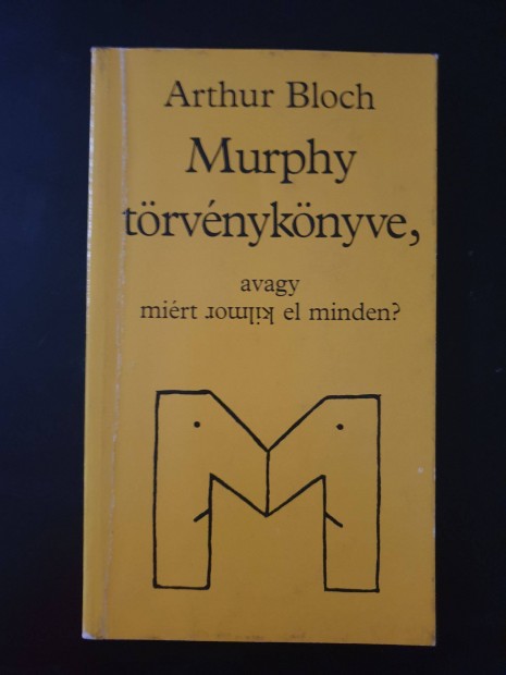 Arthur Bloch - Murphy trvnyknyve, avagy mirt romlik el minden?