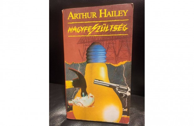 Arthur Hailey : Nagyfeszltsg