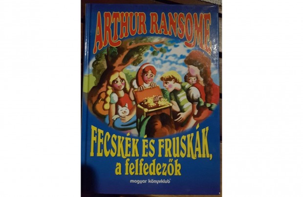 Arthur Ransome-Fecskk s Fruskk, a felfedezk (Fecskk & Fruskk 2)