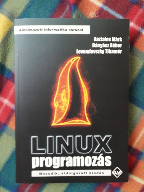 Asztalos Mrk Bnysz Gbor Linux programozs Msodik kiads