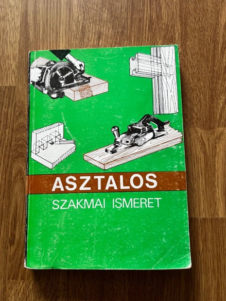 Asztalos Szakmai Ismeretek - Lele Dezs