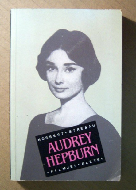 Audrey Hepburn Filmjei, lete (Norbert Stresau) 1990 (8kp+tartalom)