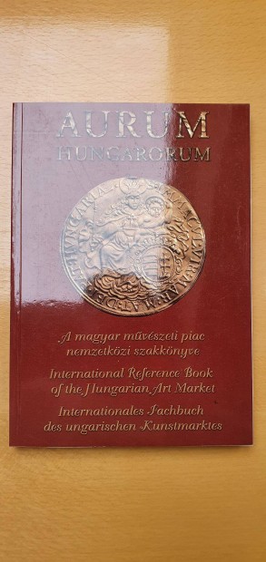 Aurum Hungaricum - A magyar mv.-i piac nemz.-i szakknyve