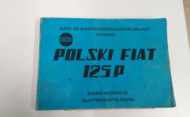 Autkeres alkatrsz katalgus Polski Fiat 125 P szemlygpkocsihoz