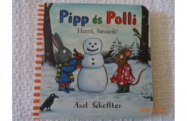 Axel Scheffler: Pipp s Polli - Hurr, havazik! - kemny lapos mesek