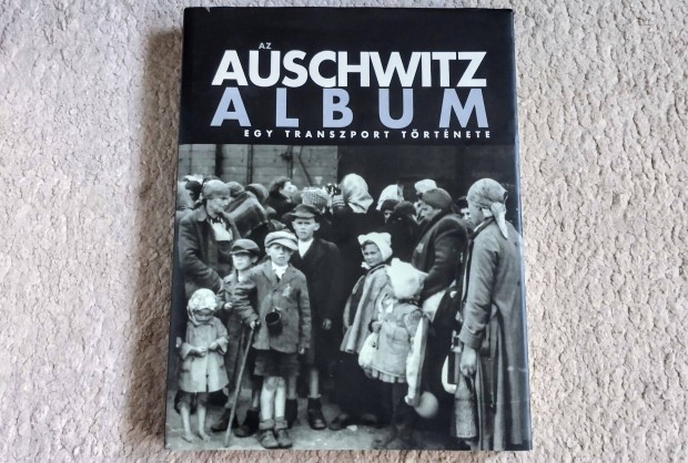 Az Auschwitz album - Egy transzport trtnete - Israel Gutman