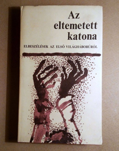 Az Eltemetett Katona Elbeszélések az Első Világháborúról (1978) 9kép+t