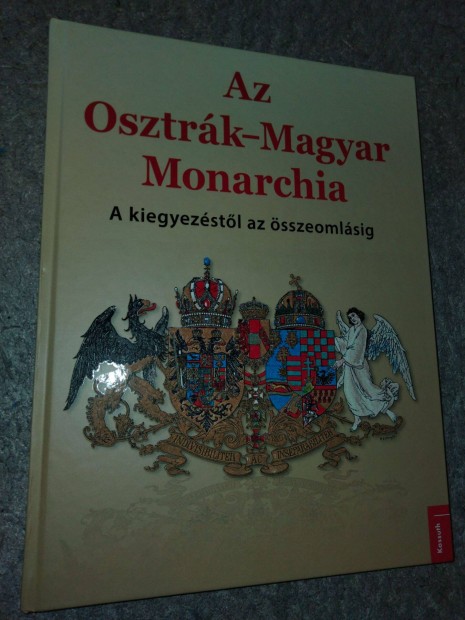 Az Osztrk-Magyar Monarchia - A kiegyezstl az sszeomlsig
