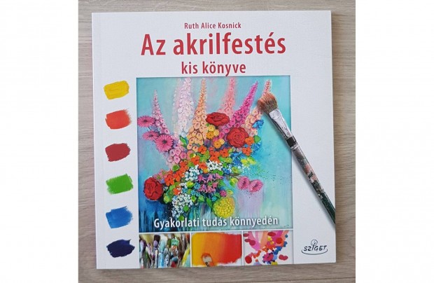 Az akrilfests kis knyve - Gyakorlati tuds knnyedn j