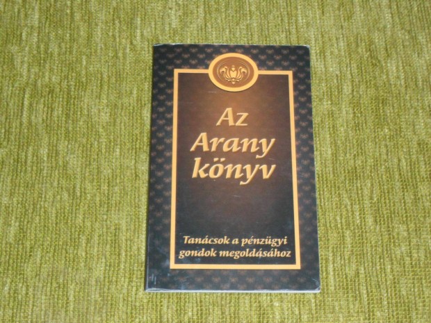 Az arany knyv - Tancsok a pnzgyi gondok megoldshoz