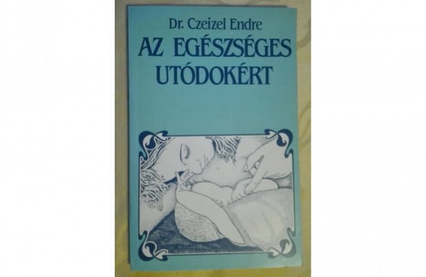 Az egészséges utódokért, írta: Dr. Czeizel Endre (olvasatlan)