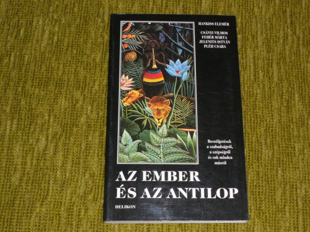 Az ember s az antilop - Beszlgetsek a szabadsgrl, a szpsgrl