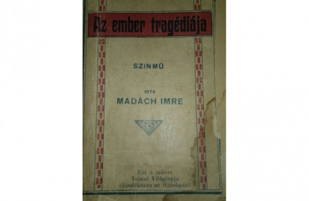 Az ember tragdija :Madch Imre sznm Kiads ve: 1923