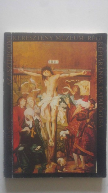 Az esztergomi kereszt�ny m�zeum r�gi k�pt�r�nak katal�gusa