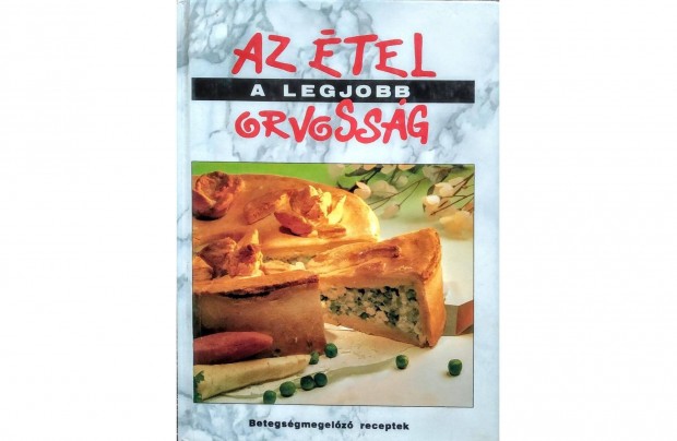 Az étel a legjobb orvosság - Betegségmegelőző receptek