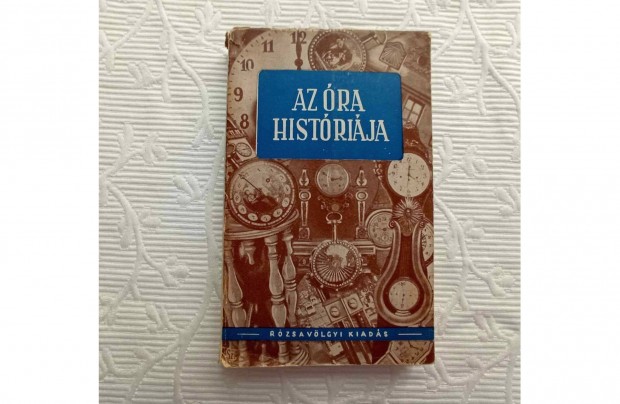 Az óra históriája (Az időmérés és az óra története) Rózsavölgyi 1945