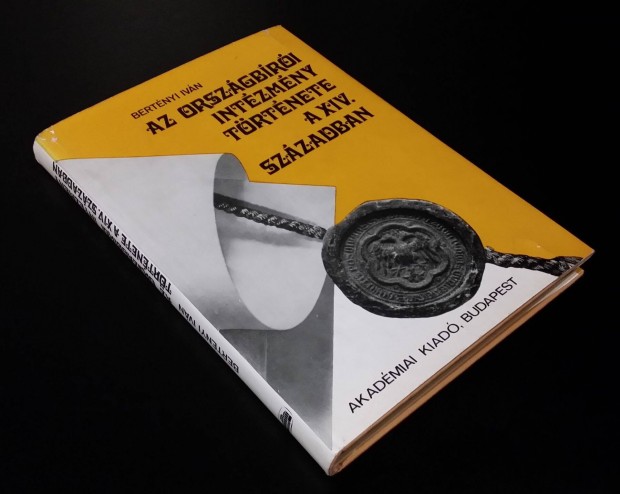 Az országbírói intézmény története a XIV. században Bertényi Iván
