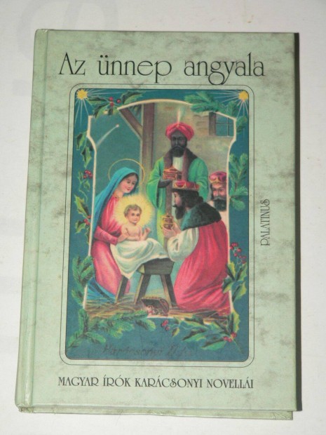 Az ünnep angyala Magyar írók karácsonyi novellái / könyv Palatinus Kön