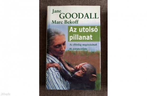 Az utols pillanat Jane Goodall Marc Bekoff