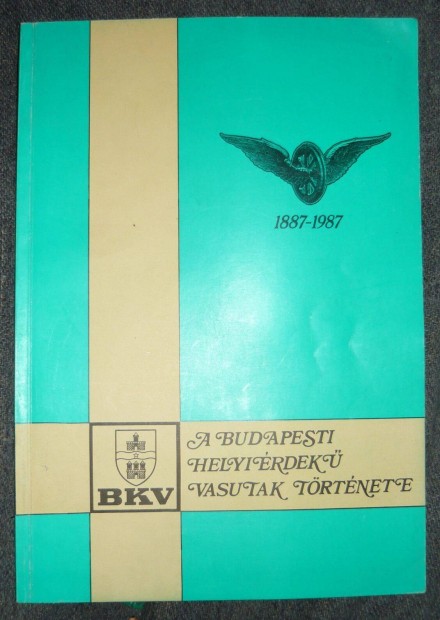 BKV: A budapesti helyi rdek vasutak trtnete (knyv)