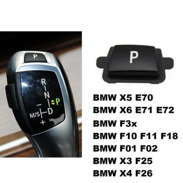 BMW X5 X6 ( E70 / E71 ) és F széria Automata váltókar P gomb fekete