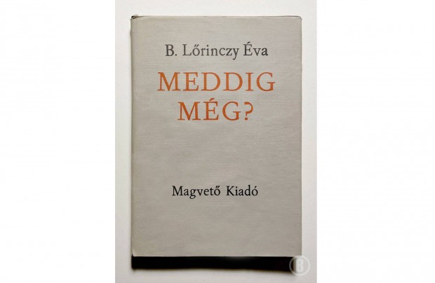 B. L�rinczy �va: Meddig m�g? - - - (Csak szem�lyesen!)