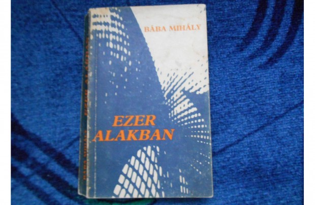 Bba Mihly: Ezer alakban