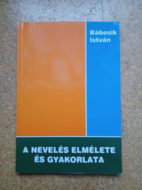 Bábosik István - A nevelés elmélete és gyakorlata
