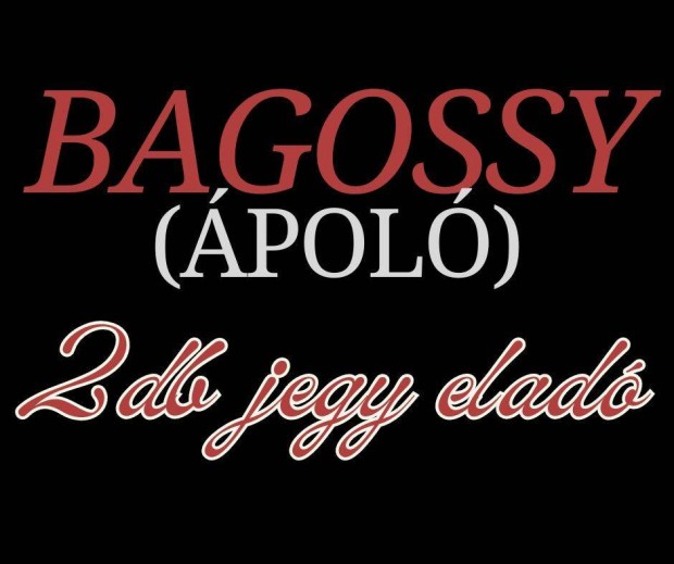 Bagossy koncert 06.08. 2db jegy - Kecskemt