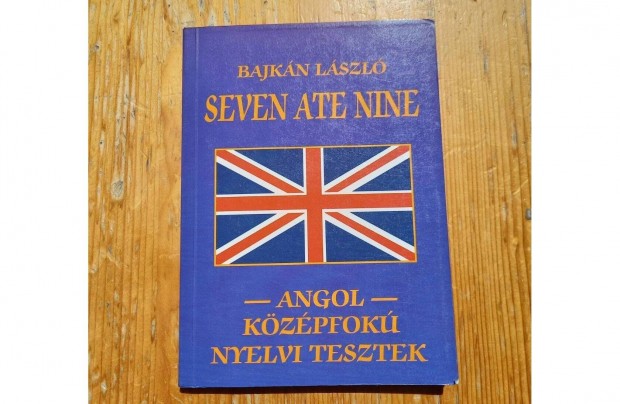 Bajkn Lszl - Seven Ate Nine Angol kzpfok nyelvi tesztek