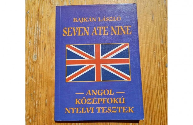 Bajkn Lszl - Seven Ate Nine, angol kzpfok nyelvi tesztek