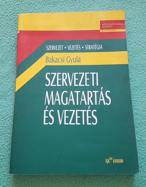 Bakacsi Gyula - Szervezeti magatarts s vezets knyv