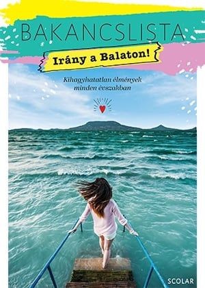 Bakancslista - Irny a Balaton!