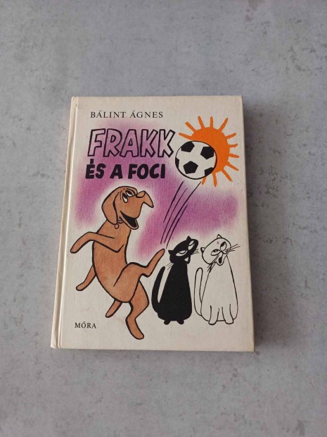 Bálint Ágnes: Frakk és a foci (1979-es, 1. kiadás)