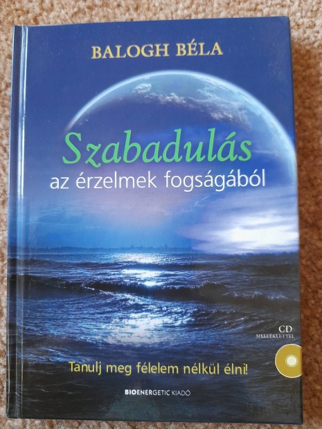 Balogh Bla Szabaduls a rzelmek fogsgbl