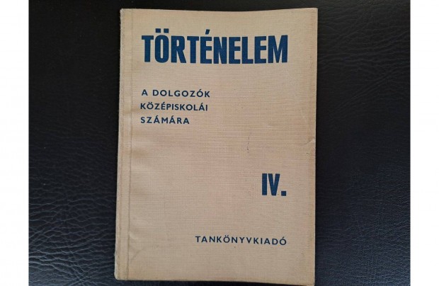 Balogh Endre: Trtnelem IV. - dolgozk kzpiskoli szmra