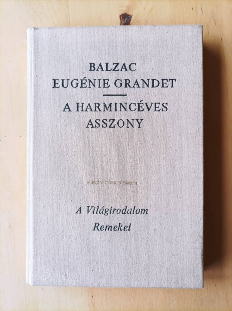 Balzac - Eugnie Grandet, A harmincves asszony 