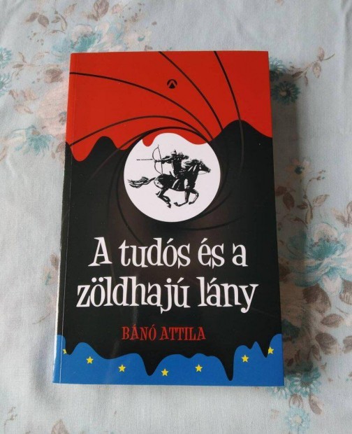 Bn Attila - A tuds s a zldhaj lny