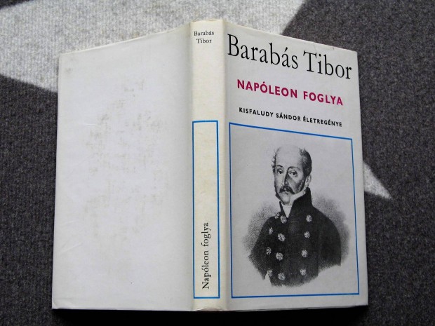 Barabs Tibor Napleon foglya - Kisfaludy Sndor