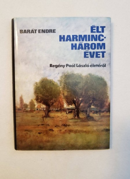 Bart Endre: lt harminchrom vet - regny Pal Lszl letrl