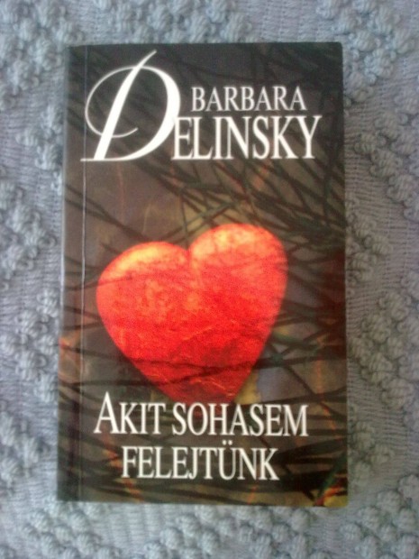 Barbara Delinsky - Akit sohasem felejtnk / Romantikus knyv