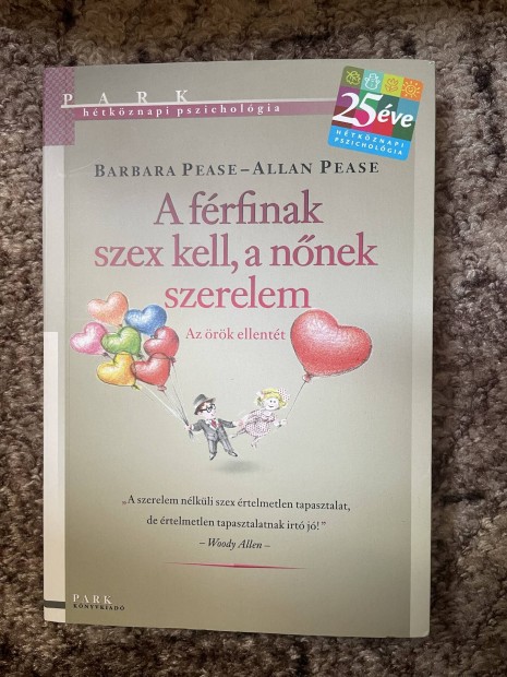 Barbara Pease ? Allan Pease: A frfinak szex kell, a nnek szerelem